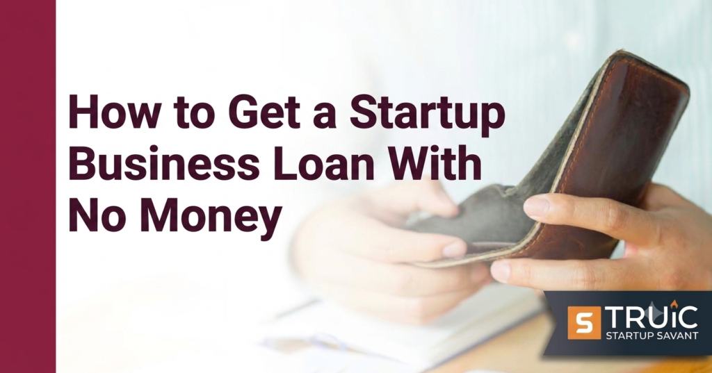 How to Get a Startup Business Loan With No Money