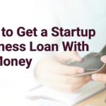 How to Get a Startup Business Loan With No Money